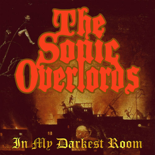The Sonic Overlords : In My Darkest Room